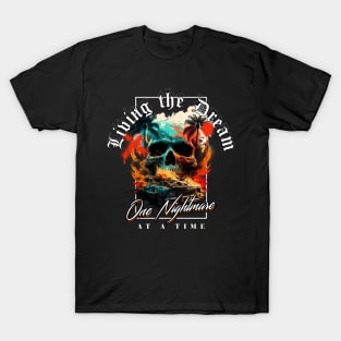 Living the Dream one Nightmare at a Time T-Shirt